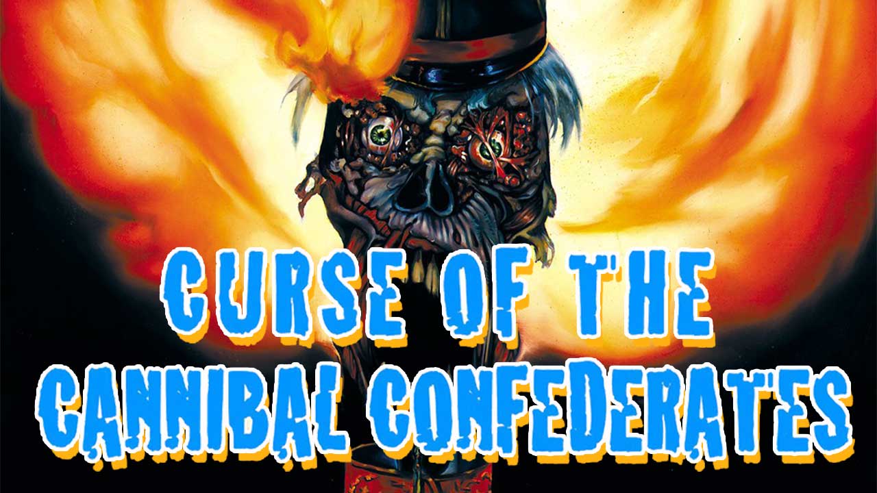 Curse of the Cannibal Confederates