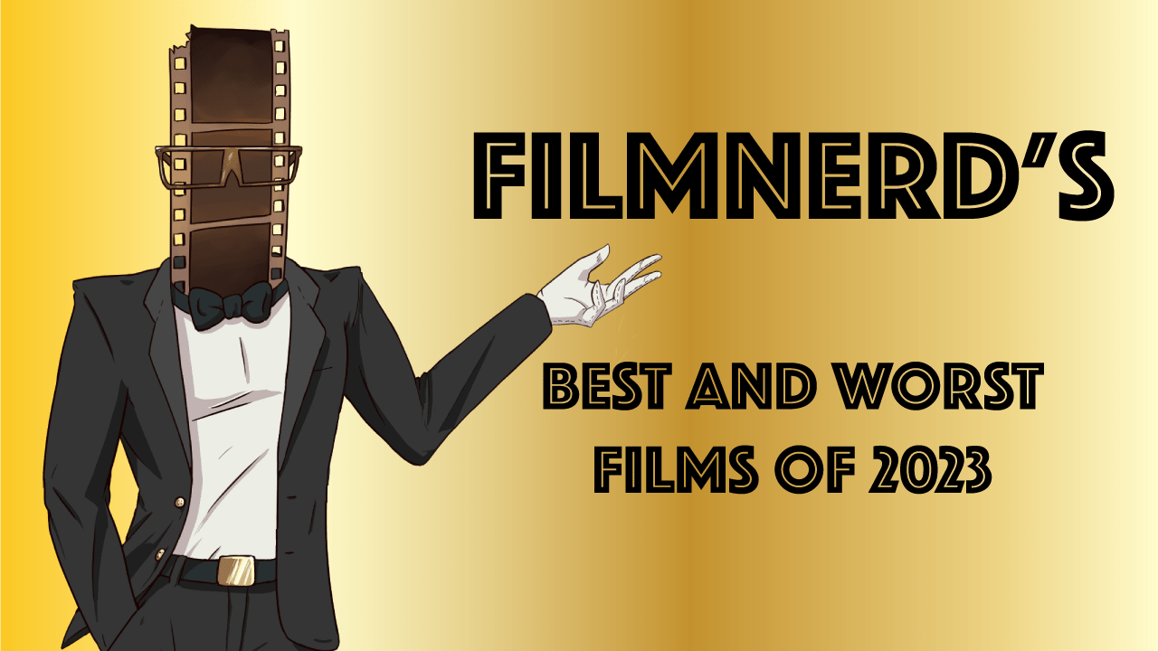 FilmNerd’s Best and Worst Films of 2023