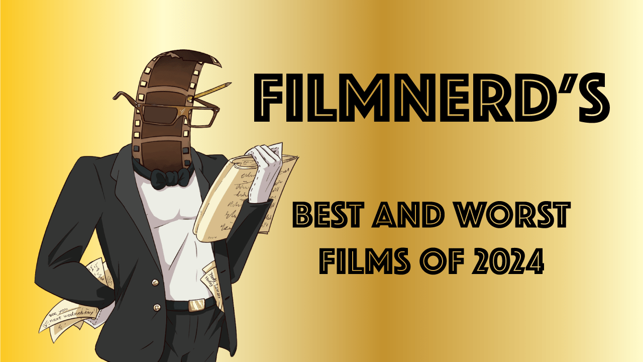 FilmNerd’s Best and Worst Films of 2024