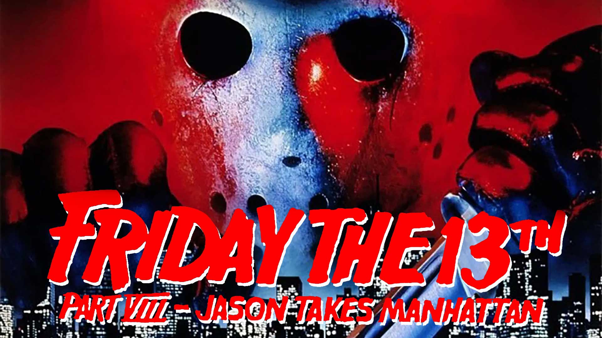 Friday the 13th Part VIII: Jason Takes Manhattan (1989)